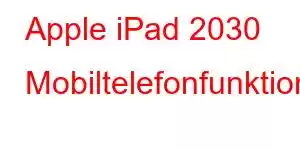 Apple iPad 2030 Mobiltelefonfunktioner