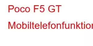 Poco F5 GT Mobiltelefonfunktioner