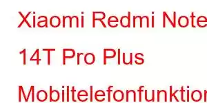 Xiaomi Redmi Note 14T Pro Plus Mobiltelefonfunktioner