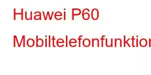 Huawei P60 Mobiltelefonfunktioner