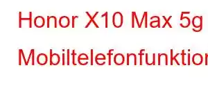 Honor X10 Max 5g Mobiltelefonfunktioner