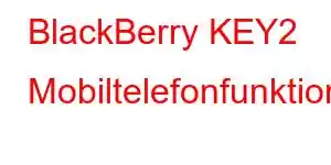 BlackBerry KEY2 Mobiltelefonfunktioner