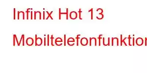 Infinix Hot 13 Mobiltelefonfunktioner