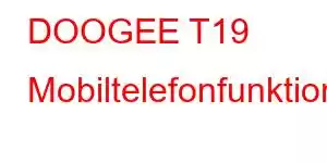 DOOGEE T19 Mobiltelefonfunktioner