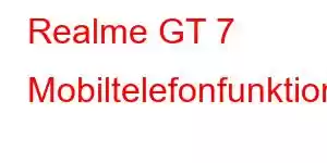 Realme GT 7 Mobiltelefonfunktioner