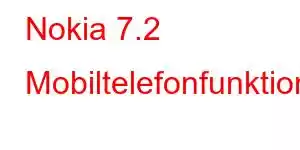 Nokia 7.2 Mobiltelefonfunktioner