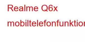 Realme Q6x mobiltelefonfunktioner