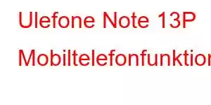 Ulefone Note 13P Mobiltelefonfunktioner