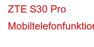 ZTE S30 Pro Mobiltelefonfunktioner