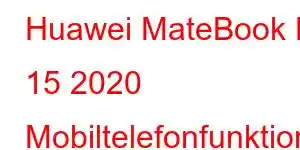 Huawei MateBook D 15 2020 Mobiltelefonfunktioner