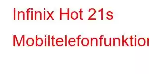 Infinix Hot 21s Mobiltelefonfunktioner