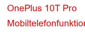 OnePlus 10T Pro Mobiltelefonfunktioner