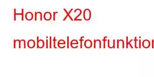 Honor X20 mobiltelefonfunktioner