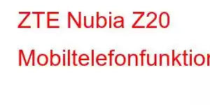 ZTE Nubia Z20 Mobiltelefonfunktioner