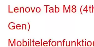 Lenovo Tab M8 (4th Gen) Mobiltelefonfunktioner