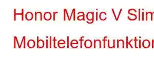 Honor Magic V Slim Mobiltelefonfunktioner