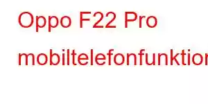 Oppo F22 Pro mobiltelefonfunktioner