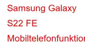 Samsung Galaxy S22 FE Mobiltelefonfunktioner