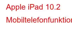 Apple iPad 10.2 Mobiltelefonfunktioner