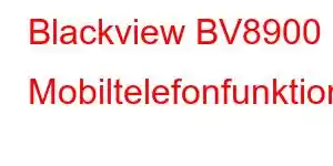 Blackview BV8900 Mobiltelefonfunktioner