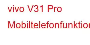 vivo V31 Pro Mobiltelefonfunktioner