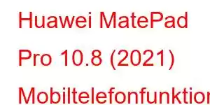 Huawei MatePad Pro 10.8 (2021) Mobiltelefonfunktioner