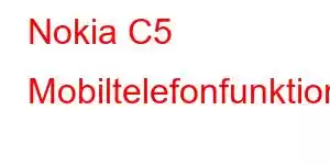 Nokia C5 Mobiltelefonfunktioner