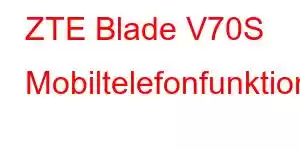 ZTE Blade V70S Mobiltelefonfunktioner