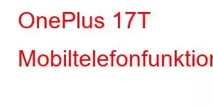 OnePlus 17T Mobiltelefonfunktioner