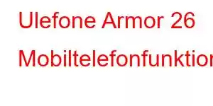 Ulefone Armor 26 Mobiltelefonfunktioner