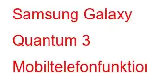 Samsung Galaxy Quantum 3 Mobiltelefonfunktioner