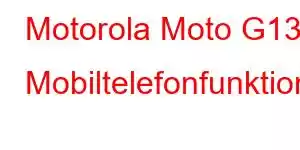 Motorola Moto G13 Mobiltelefonfunktioner