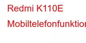 Redmi K110E Mobiltelefonfunktioner