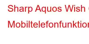 Sharp Aquos Wish 6 Mobiltelefonfunktioner