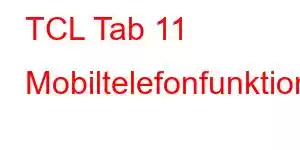 TCL Tab 11 Mobiltelefonfunktioner