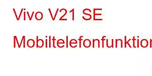 Vivo V21 SE Mobiltelefonfunktioner