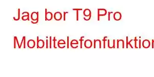 Jag bor T9 Pro Mobiltelefonfunktioner