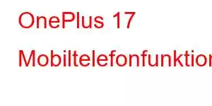 OnePlus 17 Mobiltelefonfunktioner