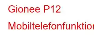 Gionee P12 Mobiltelefonfunktioner