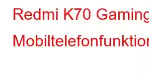 Redmi K70 Gaming Mobiltelefonfunktioner