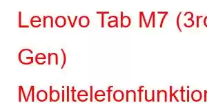 Lenovo Tab M7 (3rd Gen) Mobiltelefonfunktioner