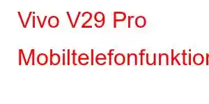 Vivo V29 Pro Mobiltelefonfunktioner