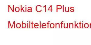 Nokia C14 Plus Mobiltelefonfunktioner