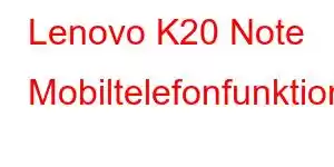 Lenovo K20 Note Mobiltelefonfunktioner