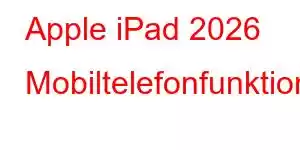 Apple iPad 2026 Mobiltelefonfunktioner