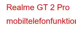 Realme GT 2 Pro mobiltelefonfunktioner