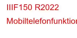 IIIF150 R2022 Mobiltelefonfunktioner