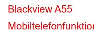 Blackview A55 Mobiltelefonfunktioner