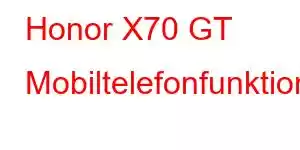 Honor X70 GT Mobiltelefonfunktioner