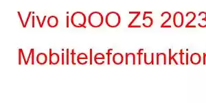 Vivo iQOO Z5 2023 Mobiltelefonfunktioner